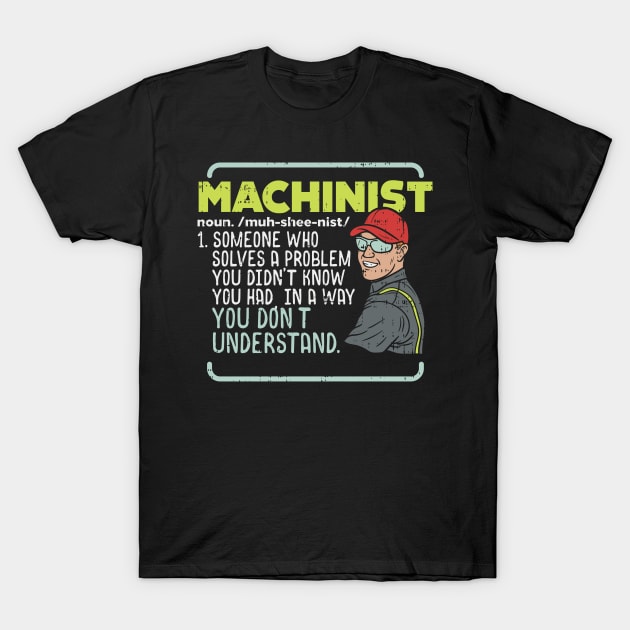 Machinist Defintion T-Shirt by TheBestHumorApparel